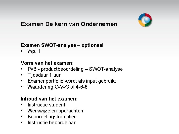 Examen De kern van Ondernemen Examen SWOT-analyse – optioneel • Wp. 1 Vorm van