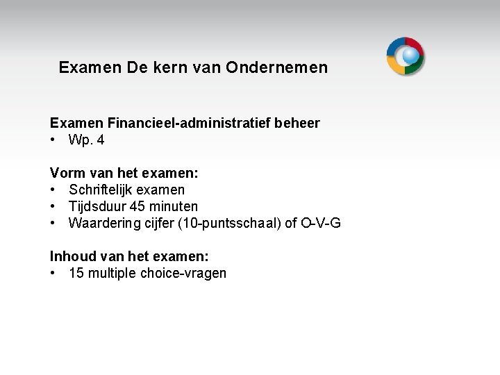 Examen De kern van Ondernemen Examen Financieel-administratief beheer • Wp. 4 Vorm van het