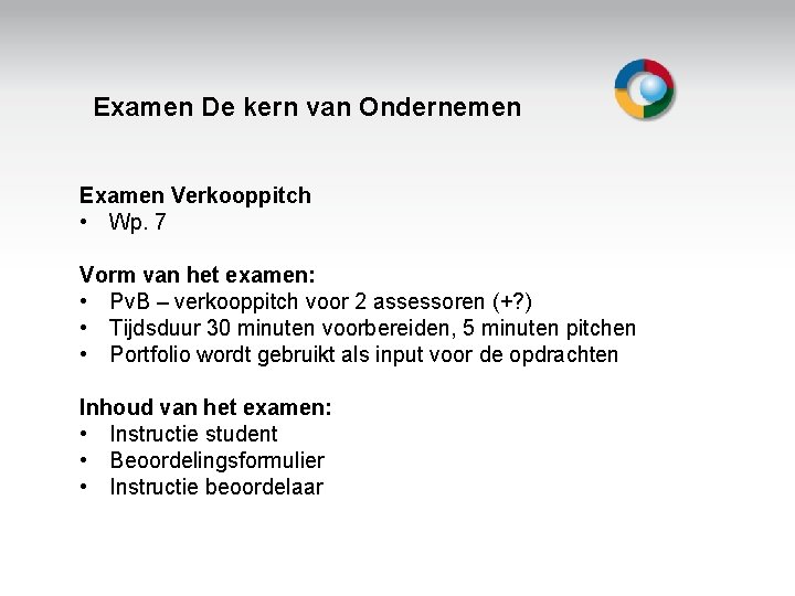 Examen De kern van Ondernemen Examen Verkooppitch • Wp. 7 Vorm van het examen: