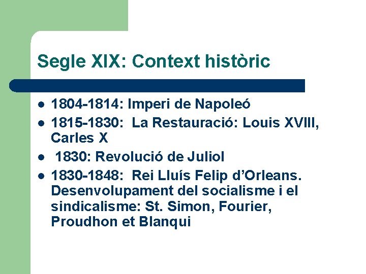 Segle XIX: Context històric l l 1804 -1814: Imperi de Napoleó 1815 -1830: La