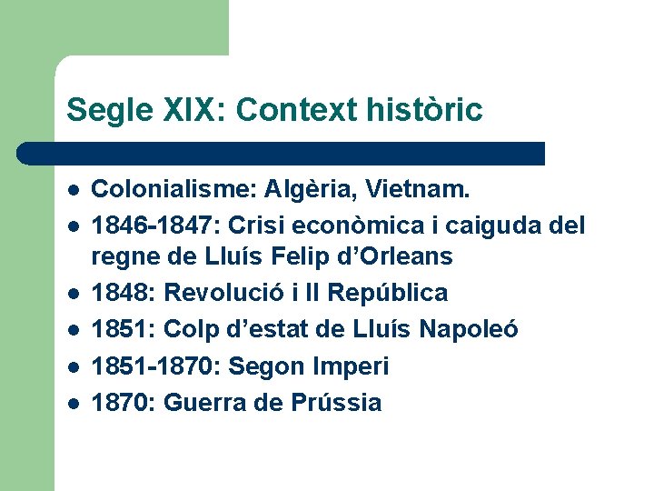 Segle XIX: Context històric l l l Colonialisme: Algèria, Vietnam. 1846 -1847: Crisi econòmica