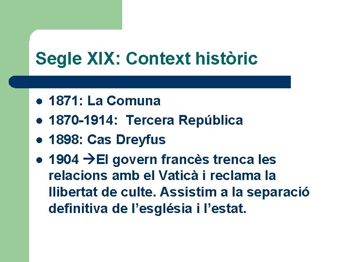 Segle XIX: Context històric l l 1871: La Comuna 1870 -1914: Tercera República 1898:
