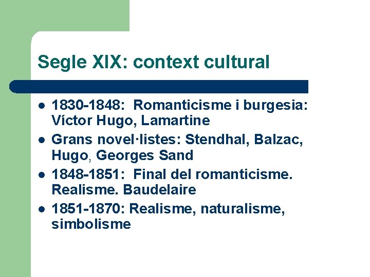 Segle XIX: context cultural l l 1830 -1848: Romanticisme i burgesia: Víctor Hugo, Lamartine