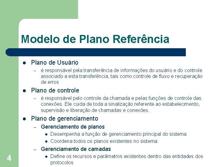 Modelo de Plano Referência l Plano de Usuário – l Plano de controle –