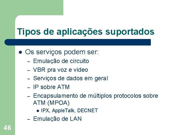 Tipos de aplicações suportados l Os serviços podem ser: – – – Emulação de