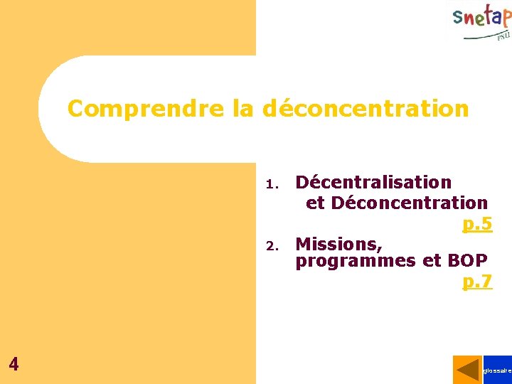 Comprendre la déconcentration 1. 2. 4 Décentralisation et Déconcentration p. 5 Missions, programmes et