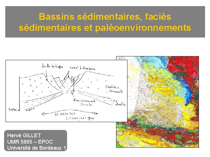 Bassins sédimentaires, faciès sédimentaires et paléoenvironnements Hervé GILLET UMR 5805 – EPOC Université de