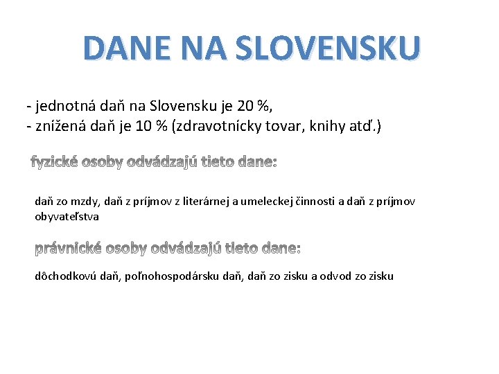 DANE NA SLOVENSKU - jednotná daň na Slovensku je 20 %, - znížená daň