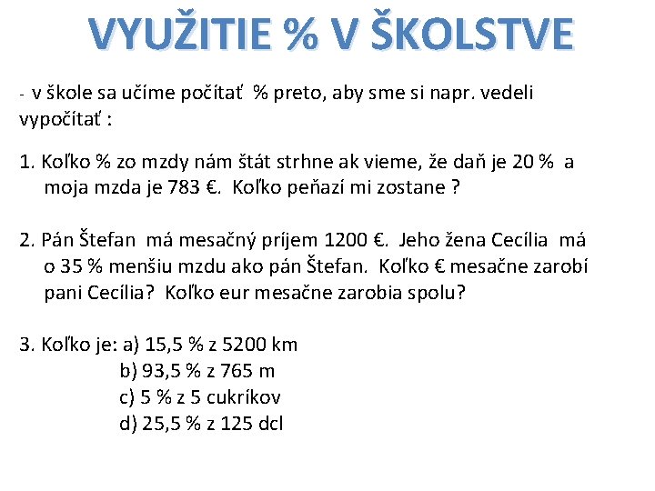 VYUŽITIE % V ŠKOLSTVE - v škole sa učíme počítať % preto, aby sme