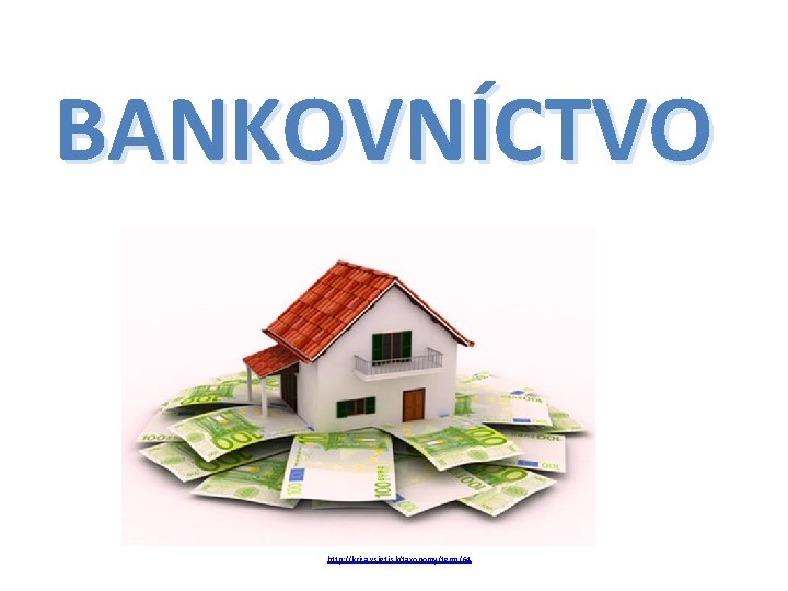 BANKOVNÍCTVO http: //kriza. vsieti. sk/taxonomy/term/64 