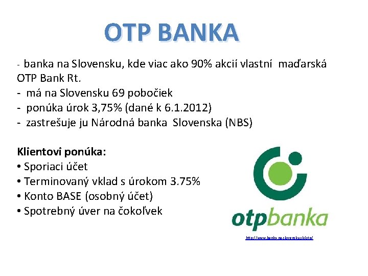 OTP BANKA - banka na Slovensku, kde viac ako 90% akcií vlastní maďarská OTP