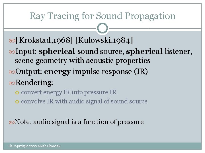 Ray Tracing for Sound Propagation [Krokstad, 1968] [Kulowski, 1984] Input: spherical sound source, spherical