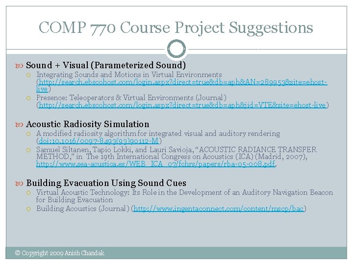 COMP 770 Course Project Suggestions Sound + Visual (Parameterized Sound) Integrating Sounds and Motions COMP 770 Course Project Suggestions Sound + Visual (Parameterized Sound) Integrating Sounds and Motions