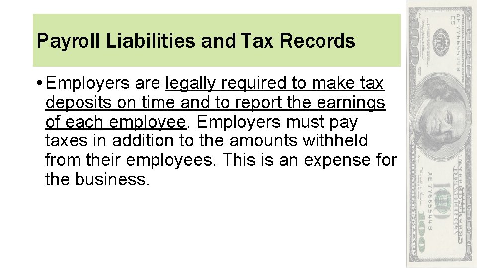Payroll Liabilities and Tax Records • Employers are legally required to make tax deposits