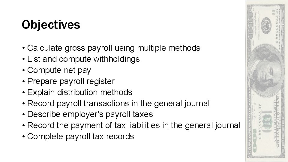 Objectives • Calculate gross payroll using multiple methods • List and compute withholdings •