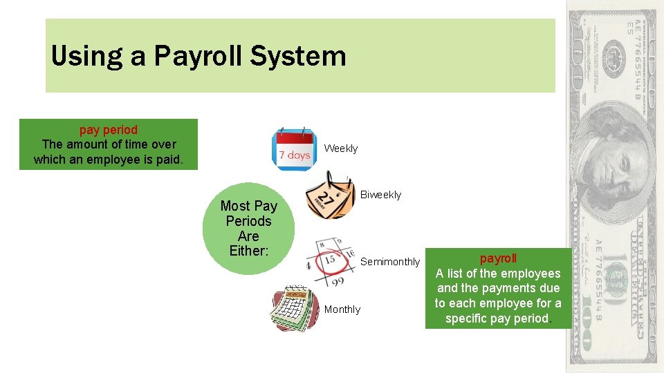 Using a Payroll System pay period The amount of time over which an employee