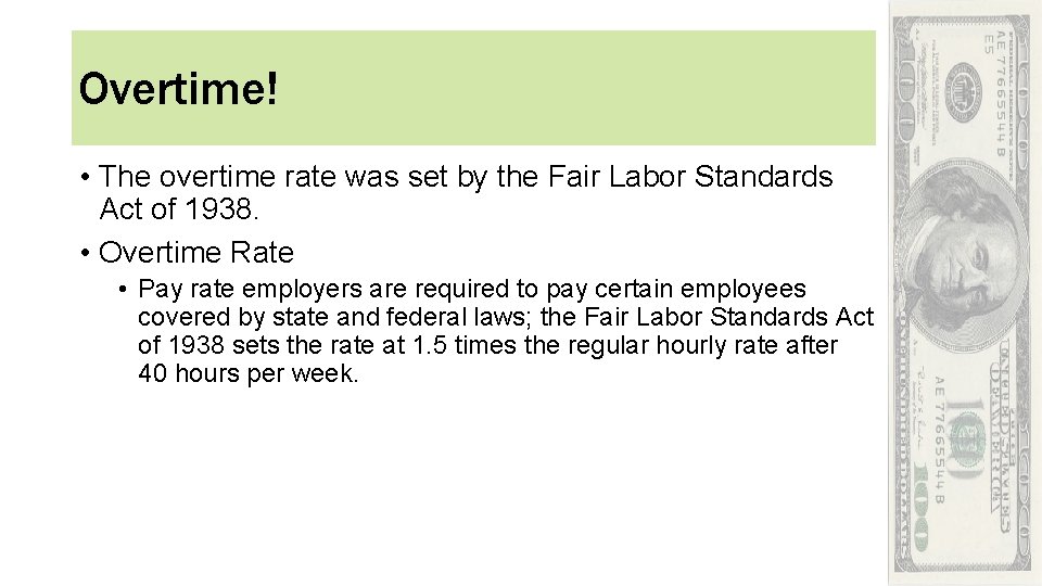 Overtime! • The overtime rate was set by the Fair Labor Standards Act of