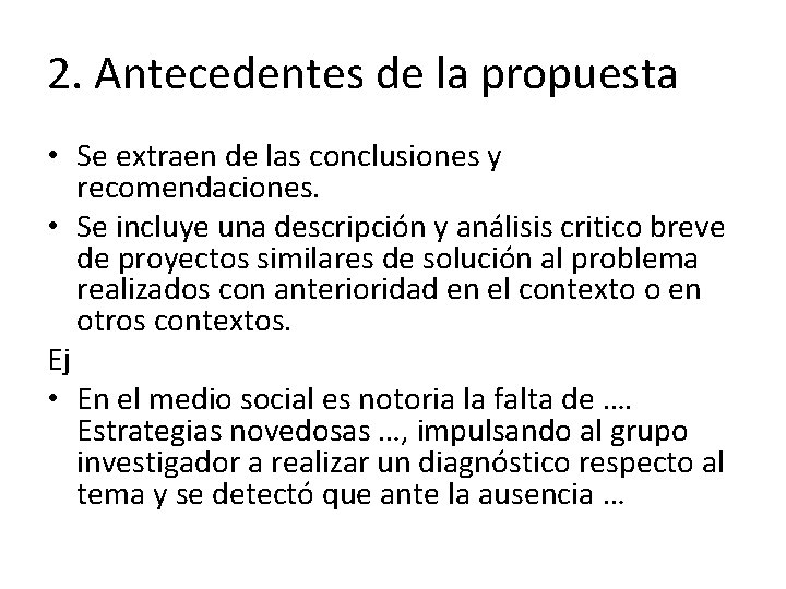 2. Antecedentes de la propuesta • Se extraen de las conclusiones y recomendaciones. • 2. Antecedentes de la propuesta • Se extraen de las conclusiones y recomendaciones. •