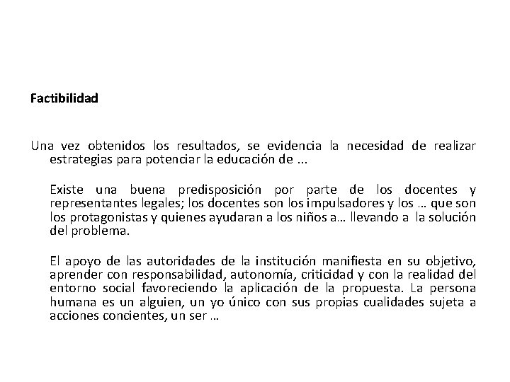 Factibilidad Una vez obtenidos los resultados, se evidencia la necesidad de realizar estrategias para Factibilidad Una vez obtenidos los resultados, se evidencia la necesidad de realizar estrategias para
