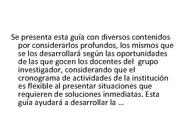 Se presenta esta guía con diversos contenidos por considerarlos profundos, los mismos que se Se presenta esta guía con diversos contenidos por considerarlos profundos, los mismos que se