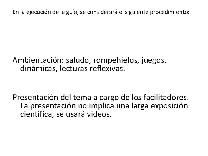 En la ejecución de la guía, se considerará el siguiente procedimiento: Ambientación: saludo, rompehielos, En la ejecución de la guía, se considerará el siguiente procedimiento: Ambientación: saludo, rompehielos,