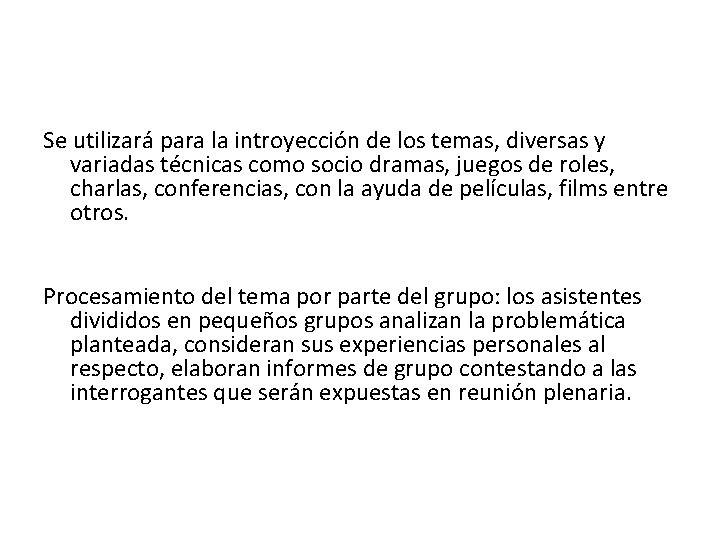 Se utilizará para la introyección de los temas, diversas y variadas técnicas como socio Se utilizará para la introyección de los temas, diversas y variadas técnicas como socio