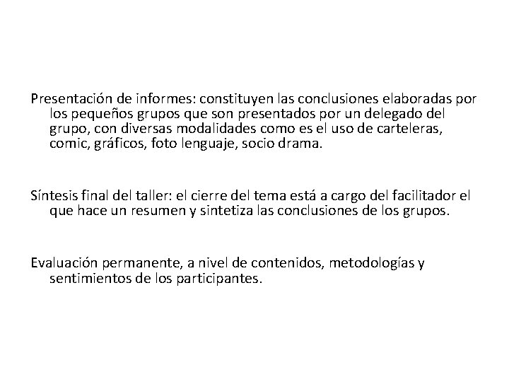 Presentación de informes: constituyen las conclusiones elaboradas por los pequeños grupos que son presentados Presentación de informes: constituyen las conclusiones elaboradas por los pequeños grupos que son presentados