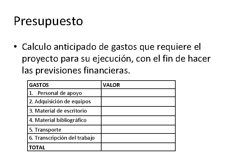 Presupuesto • Calculo anticipado de gastos que requiere el proyecto para su ejecución, con Presupuesto • Calculo anticipado de gastos que requiere el proyecto para su ejecución, con
