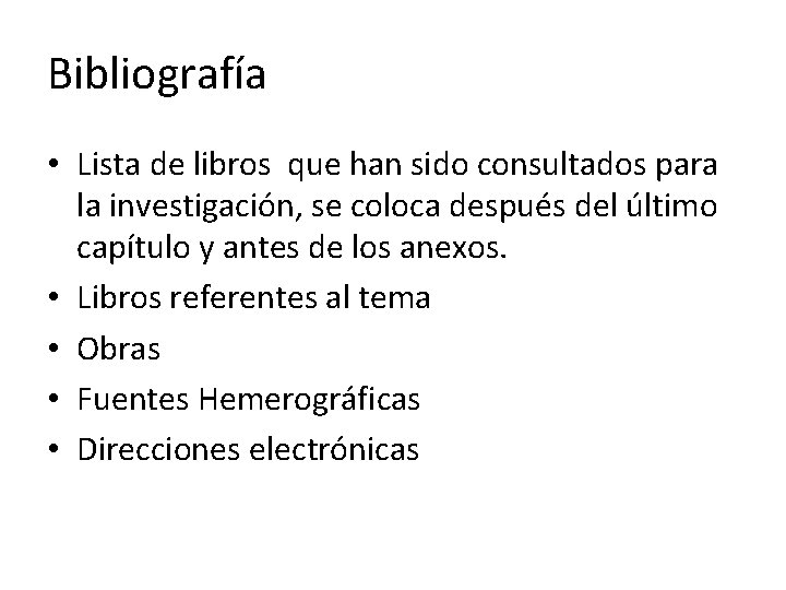 Bibliografía • Lista de libros que han sido consultados para la investigación, se coloca Bibliografía • Lista de libros que han sido consultados para la investigación, se coloca