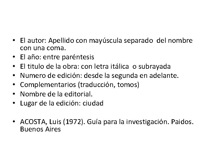 • El autor: Apellido con mayúscula separado del nombre con una coma. • • El autor: Apellido con mayúscula separado del nombre con una coma. •