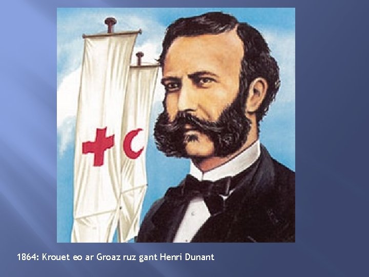 1864: Krouet eo ar Groaz ruz gant Henri Dunant 