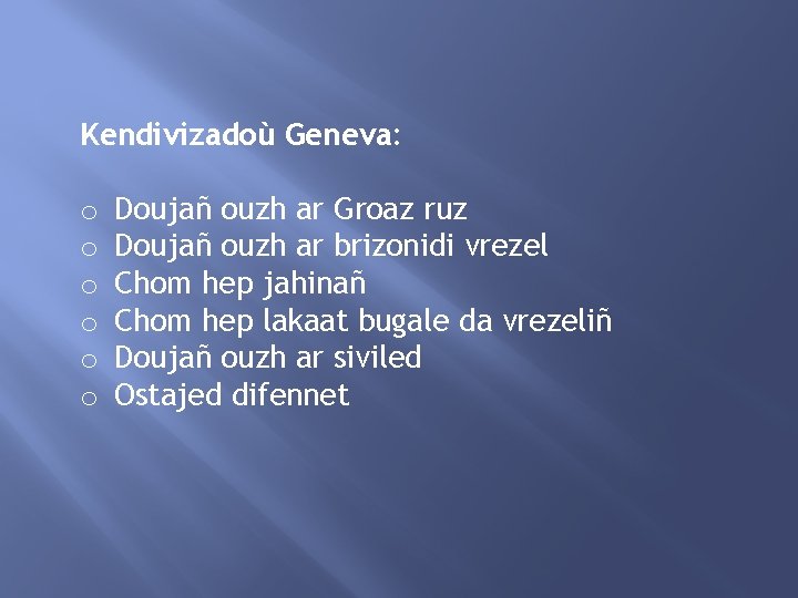 Kendivizadoù Geneva: o o o Doujañ ouzh ar Groaz ruz Doujañ ouzh ar brizonidi