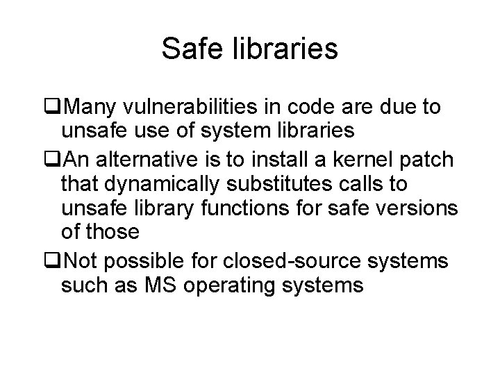 Safe libraries q. Many vulnerabilities in code are due to unsafe use of system