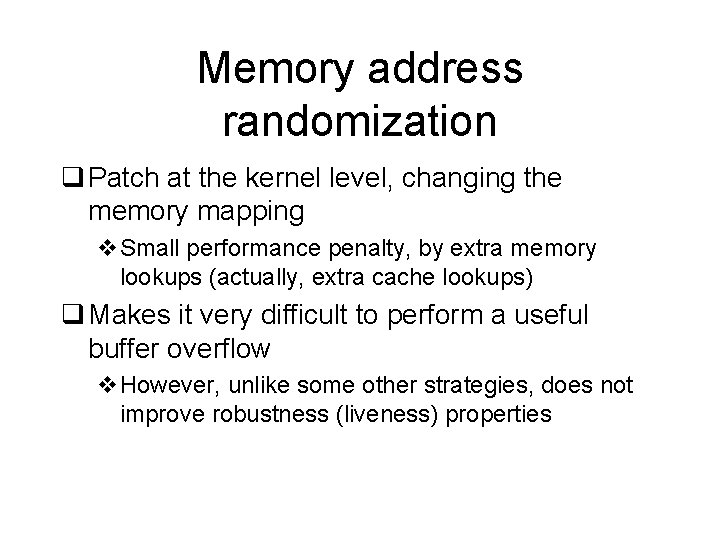Memory address randomization q Patch at the kernel level, changing the memory mapping v.