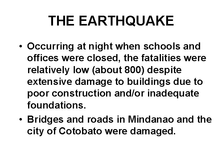 THE EARTHQUAKE • Occurring at night when schools and offices were closed, the fatalities