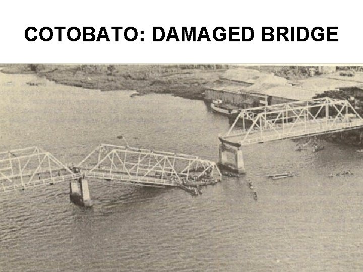 COTOBATO: DAMAGED BRIDGE 