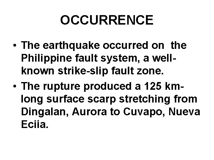 OCCURRENCE • The earthquake occurred on the Philippine fault system, a wellknown strike-slip fault