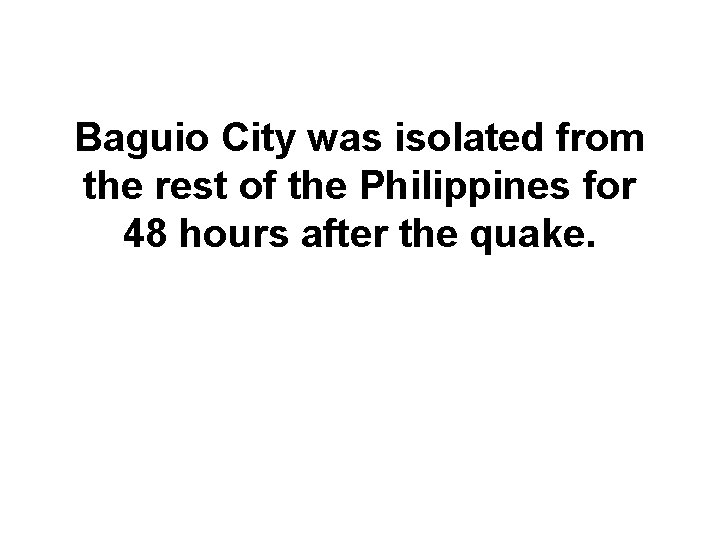 Baguio City was isolated from the rest of the Philippines for 48 hours after