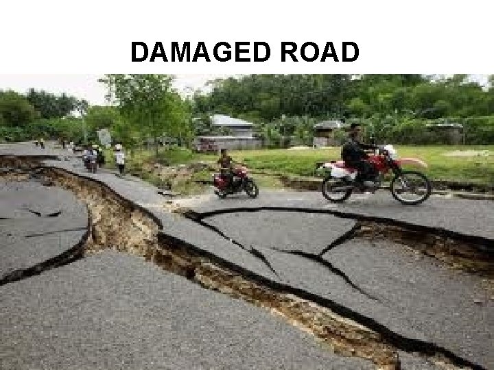 DAMAGED ROAD 