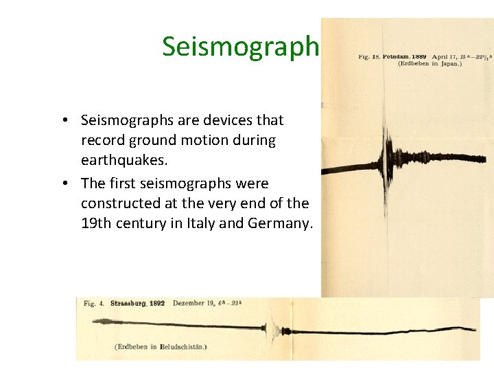 Seismographs • Seismographs are devices that record ground motion during earthquakes. • The first