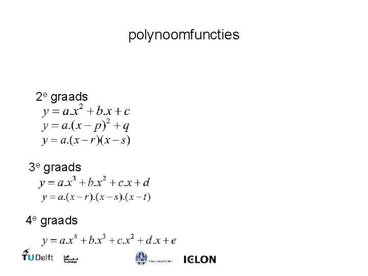 polynoomfuncties 2 e graads 3 e graads 4 e graads Delft University of Technology