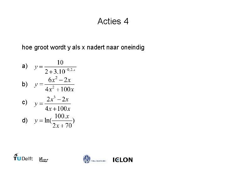 Acties 4 hoe groot wordt y als x nadert naar oneindig a) b) c)