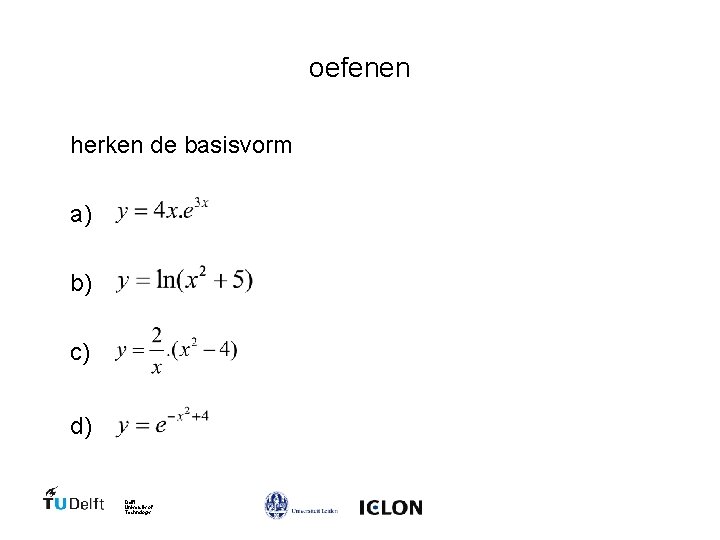 oefenen herken de basisvorm a) b) c) d) Delft University of Technology 