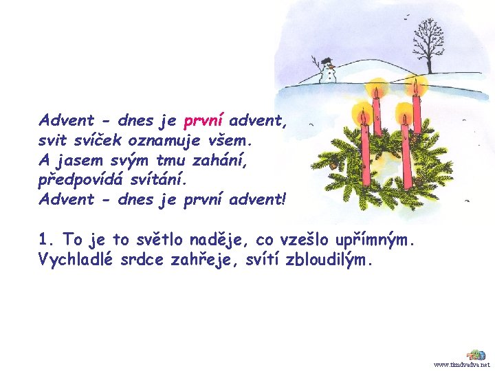 Advent - dnes je první advent, svit svíček oznamuje všem. A jasem svým tmu