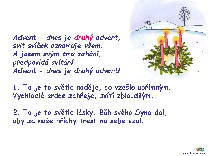 Advent - dnes je druhý advent, svit svíček oznamuje všem. A jasem svým tmu