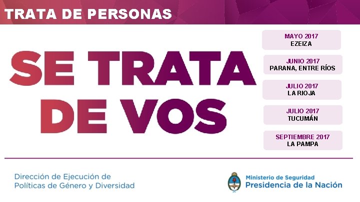 TRATA DE PERSONAS MAYO 2017 EZEIZA JUNIO 2017 PARANA, ENTRE RÍOS JULIO 2017 LA