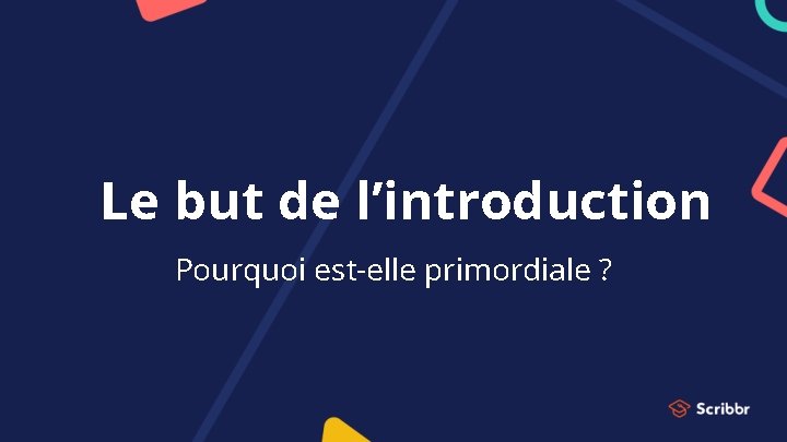 Le but de l’introduction Pourquoi est-elle primordiale ? Le but de l’introduction Pourquoi est-elle primordiale ?