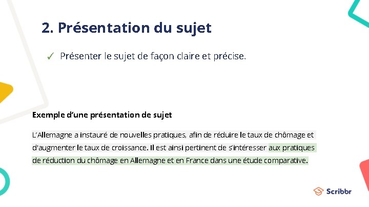 2. Présentation du sujet ✓ Présenter le sujet de façon claire et précise. Exemple 2. Présentation du sujet ✓ Présenter le sujet de façon claire et précise. Exemple