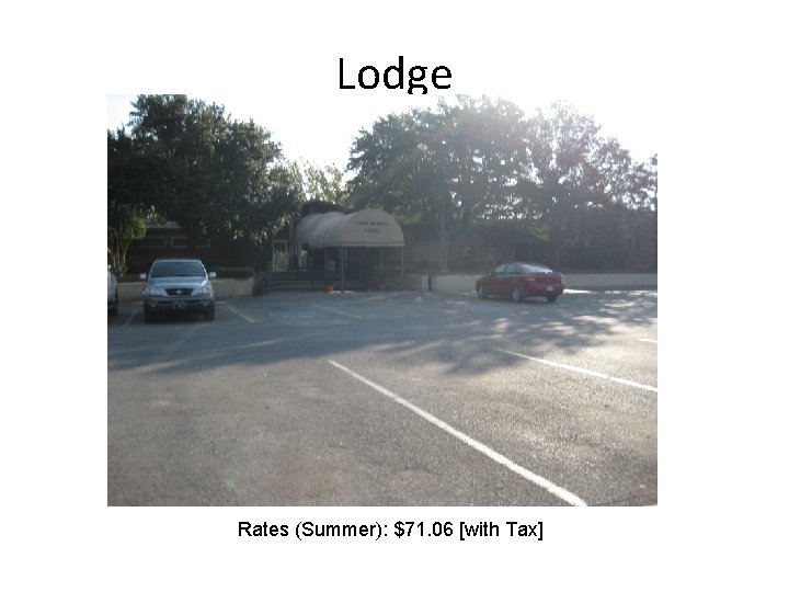 Lodge Rates (Summer): $71. 06 [with Tax] 