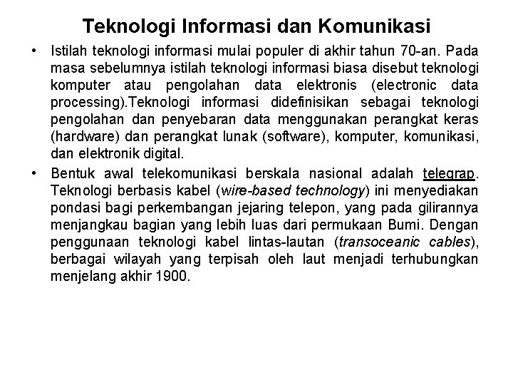Teknologi Informasi dan Komunikasi • Istilah teknologi informasi mulai populer di akhir tahun 70